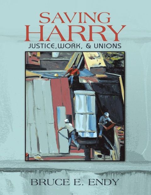 Saving Harry: Justice, Work, & Unions(Kobo/電子書)