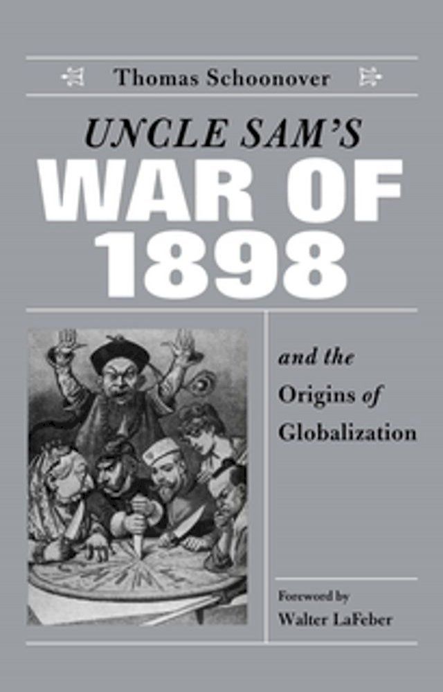  Uncle Sam's War of 1898 and the Origins of Globalization(Kobo/電子書)