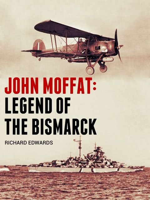 John Moffat: Legend of the Bismarck(Kobo/電子書)