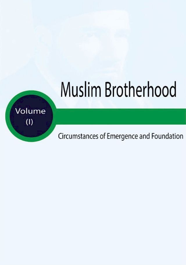  Muslim Brotherhood Circumstances of Emergence and Foundation Volume (I)(Kobo/電子書)