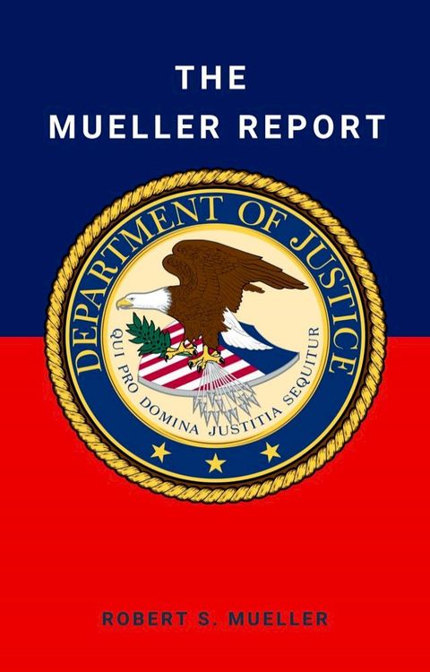 The Mueller Report: Final Special Counsel Report of President Donald Trump and Russia Collusion(Kobo/電子書)