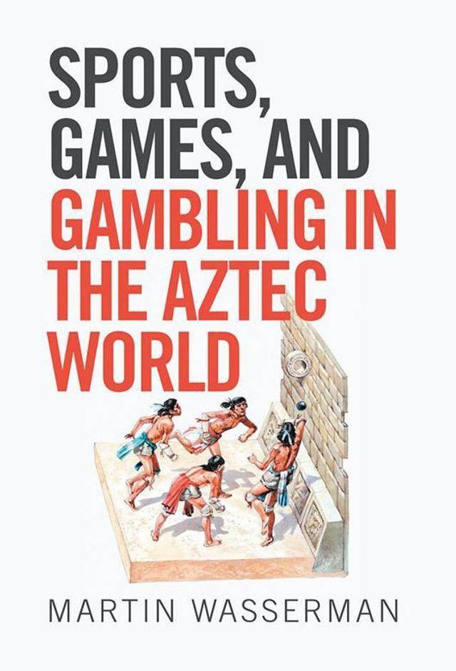  Sports, Games, and Gambling in the Aztec World(Kobo/電子書)