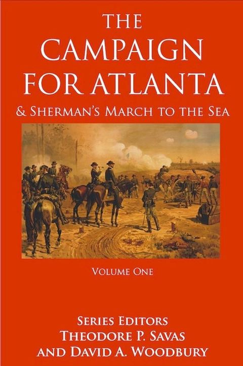 The Campaign For Atlanta & Sherman's March to the Sea, Volume 1(Kobo/電子書)