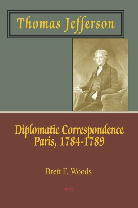 Thomas Jefferson: Diplomatic Correspondence, Paris, 1784-1789(Kobo/電子書)