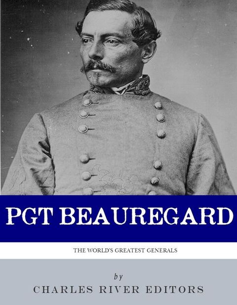 The First Confederate Hero: The Life and Career of P.G.T. Beauregard(Kobo/電子書)