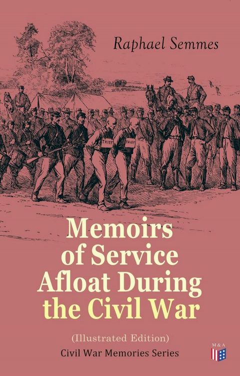 Memoirs of Service Afloat During the Civil War (Illustrated Edition)(Kobo/電子書)