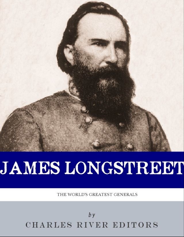  Lee's Old War Horse: The Life and Career of General James Longstreet(Kobo/電子書)