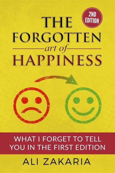 The Forgotten Art of Happiness - What I Forget To Tell You in The First Edition(Kobo/電子書)