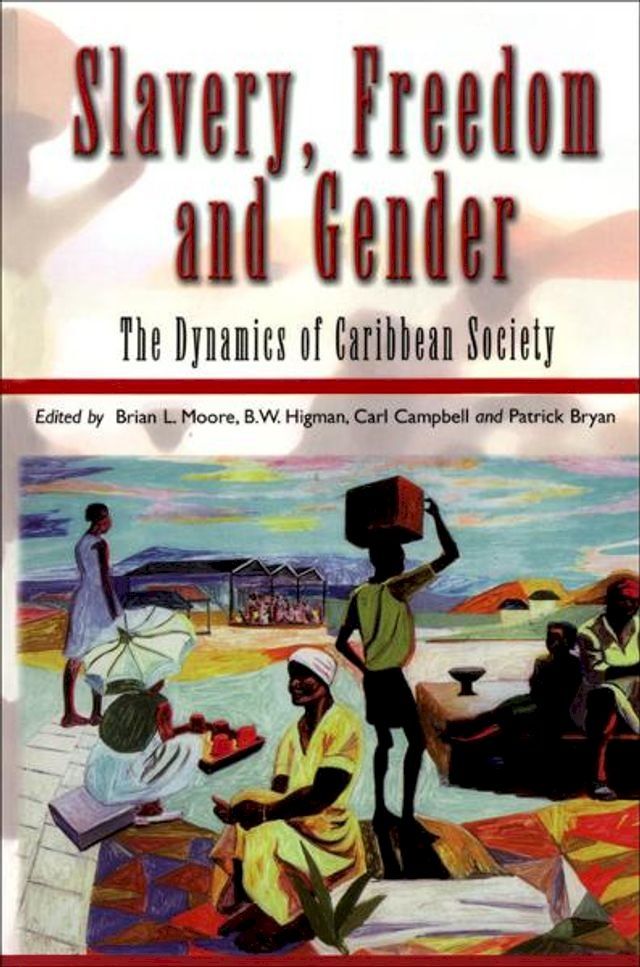  Slavery, Freedom and Gender: The Dynamics of Caribbean Society(Kobo/電子書)