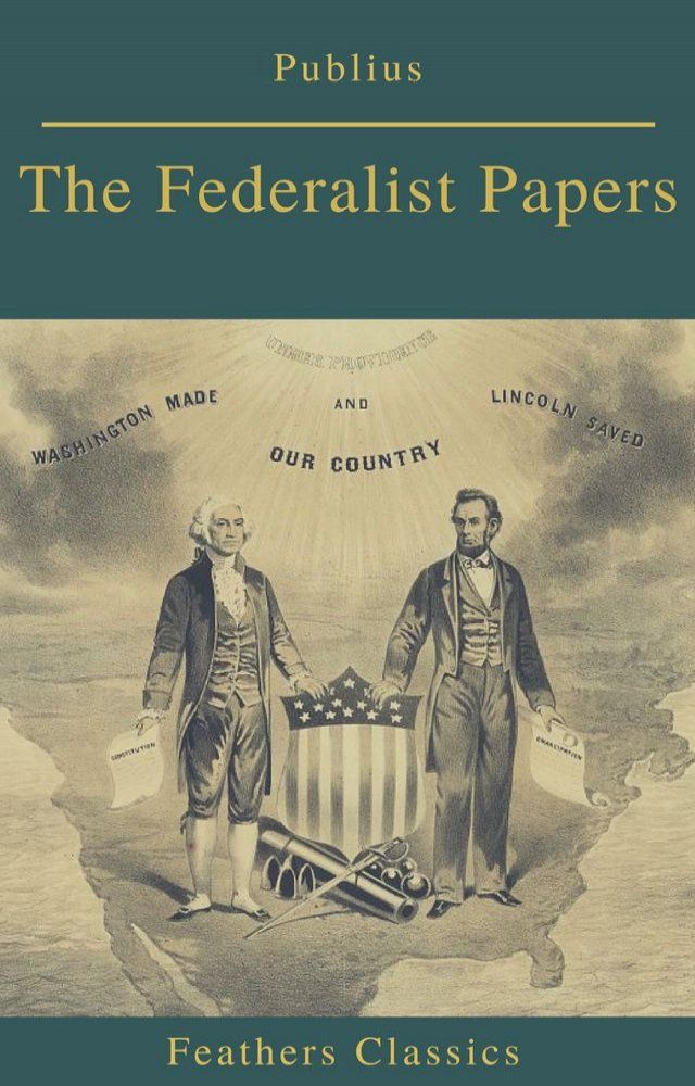  The Federalist Papers (Best Navigation, Active TOC) (Feathers Classics)(Kobo/電子書)