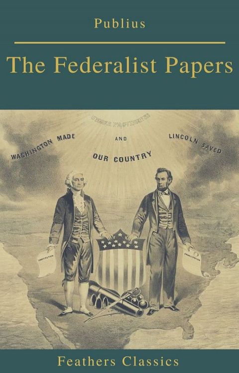 The Federalist Papers (Best Navigation, Active TOC) (Feathers Classics)(Kobo/電子書)