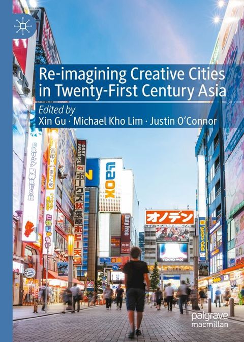 Re-Imagining Creative Cities in Twenty-First Century Asia(Kobo/電子書)