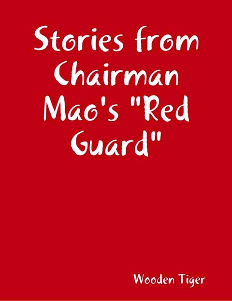 Stories from Chairman Mao's "Red Guard"(Kobo/電子書)