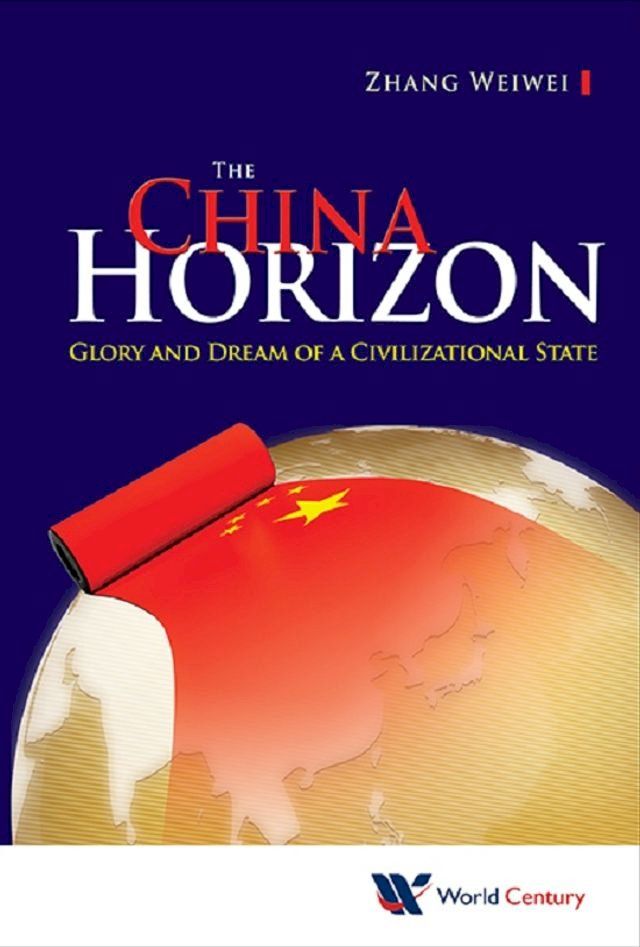  China Horizon, The: Glory And Dream Of A Civilizational State(Kobo/電子書)