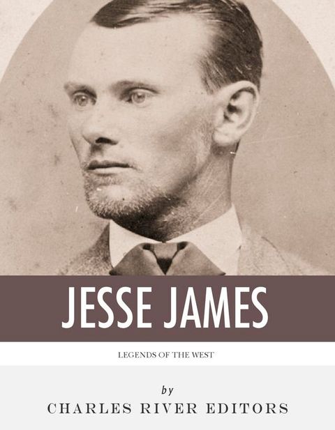 Legends of the West: The Life and Legacy of Jesse James(Kobo/電子書)