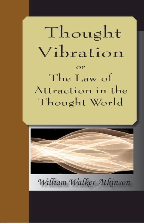 Thought Vibration or The Law of Attraction in the Thought World(Kobo/電子書)