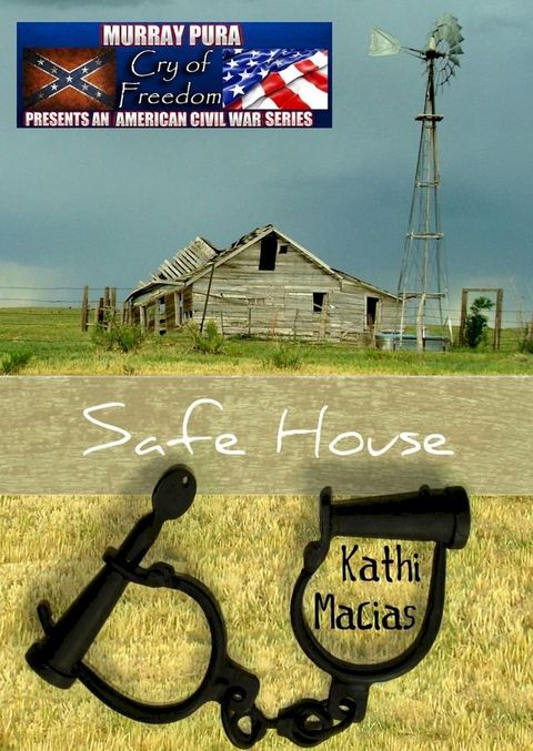 Murray Pura's American Civil War Series - Cry of Freedom - Volume 8 - Safe House(Kobo/電子書)