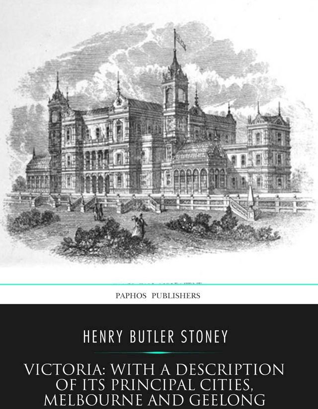  Victoria: with a Description of Its Principal Cities, Melbourne and Geelong(Kobo/電子書)