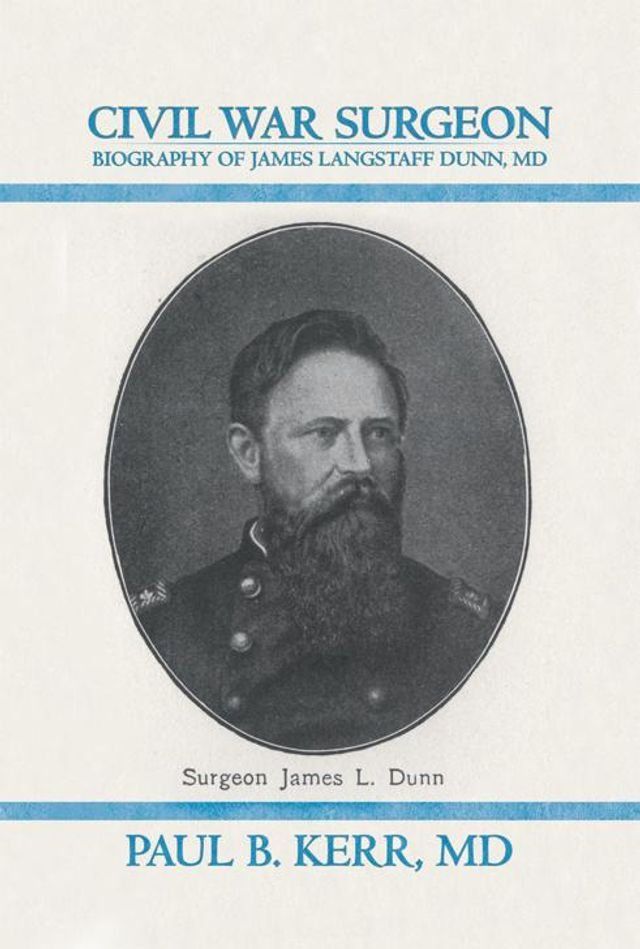  Civil War Surgeon - Biography of James Langstaff Dunn, Md(Kobo/電子書)