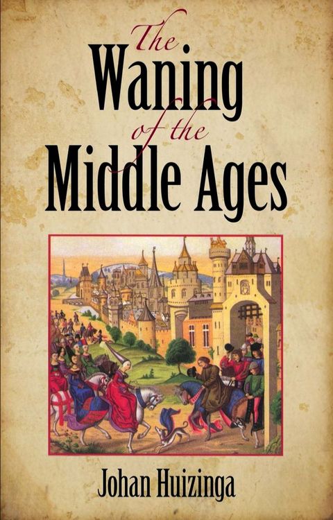 The Waning of the Middle Ages(Kobo/電子書)