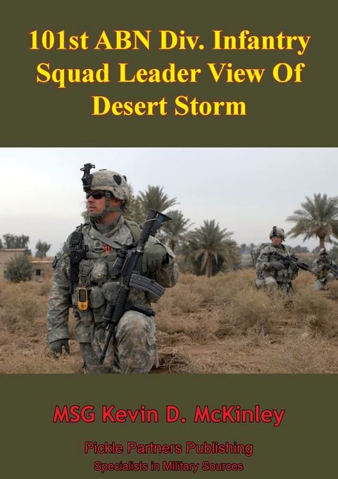 101st ABN Div. Infantry Squad Leader View Of Desert Storm(Kobo/電子書)