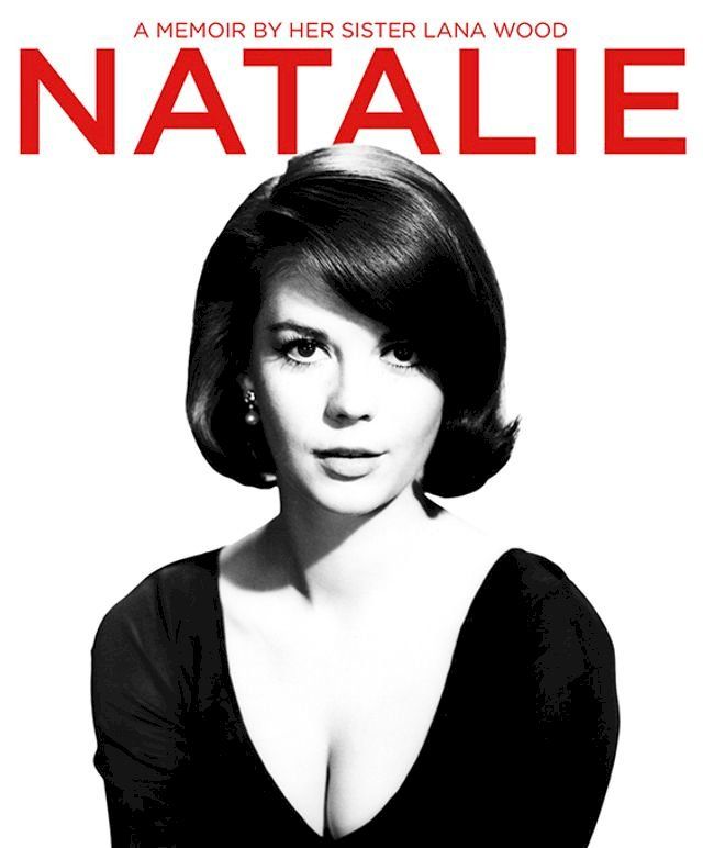  Natalie: A Memoir About Natalie Wood by Her Sister(Kobo/電子書)