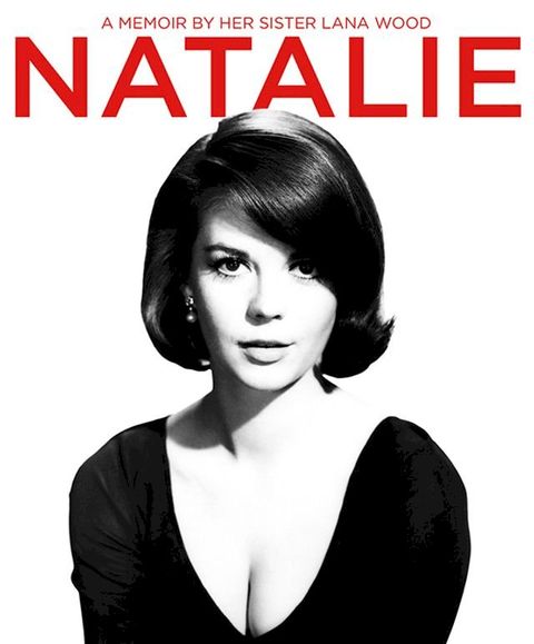 Natalie: A Memoir About Natalie Wood by Her Sister(Kobo/電子書)