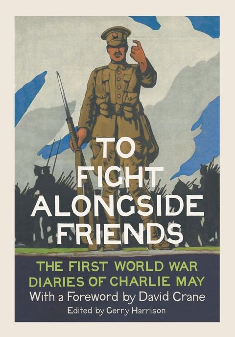 To Fight Alongside Friends: The First World War Diaries of Charlie May(Kobo/電子書)