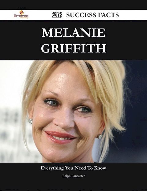 Melanie Griffith 216 Success Facts - Everything you need to know about Melanie Griffith(Kobo/電子書)