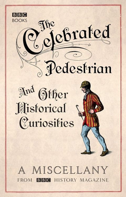 The Celebrated Pedestrian and Other Historical Curiosities(Kobo/電子書)