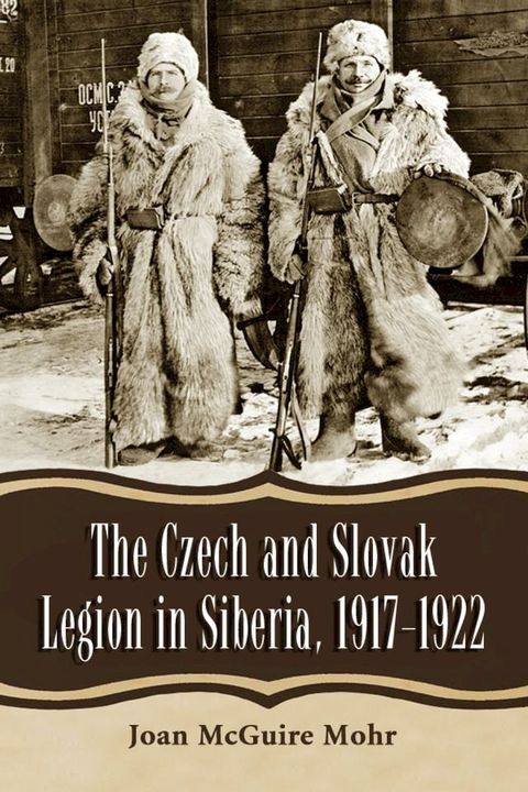 The Czech and Slovak Legion in Siberia, 1917-1922(Kobo/電子書)