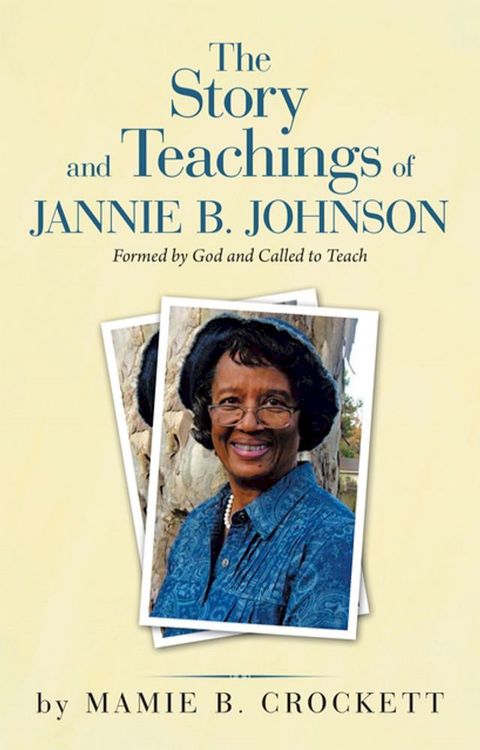 The Story and Teachings of Jannie B. Johnson(Kobo/電子書)