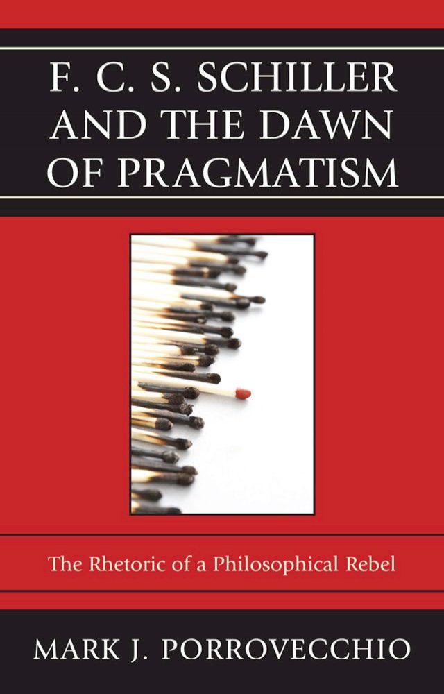  F.C.S. Schiller and the Dawn of Pragmatism(Kobo/電子書)