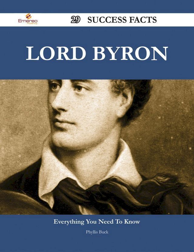  Lord Byron 29 Success Facts - Everything you need to know about Lord Byron(Kobo/電子書)