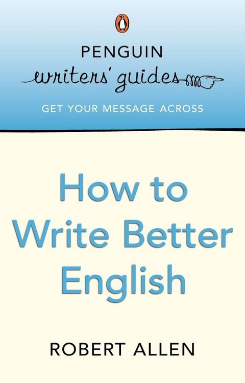 Penguin Writers' Guides: How to Write Better English(Kobo/電子書)