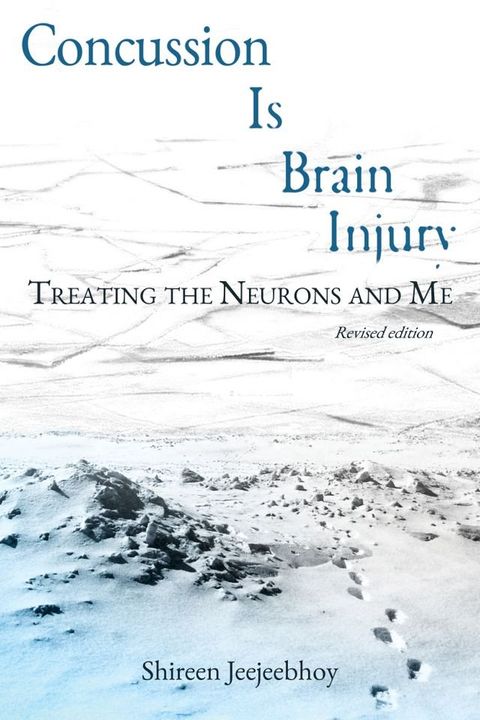 Concussion Is Brain Injury: Treating the Neurons and Me (Revised Edition)(Kobo/電子書)