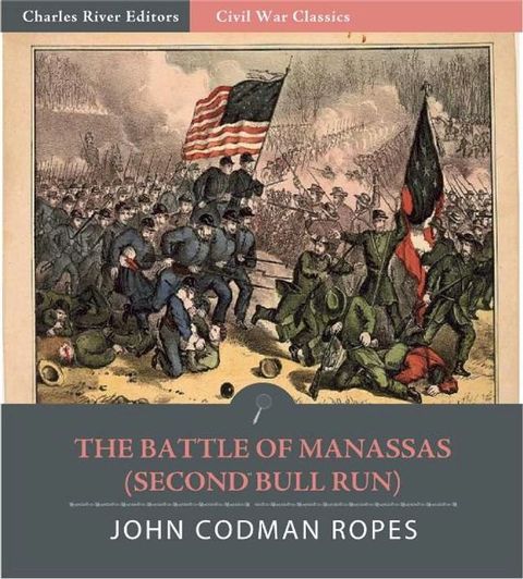 The Battle of Manassas (2nd Bull Run): Account of the Battle from "The Army Under Pope"(Kobo/電子書)