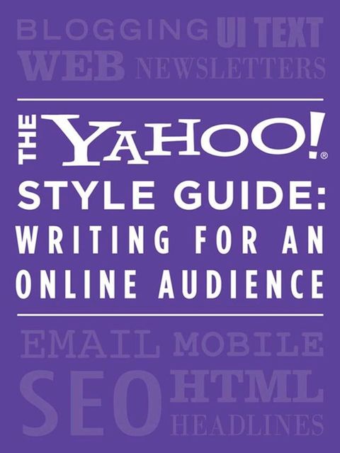 The Yahoo! Style Guide: Writing for an Online Audience(Kobo/電子書)