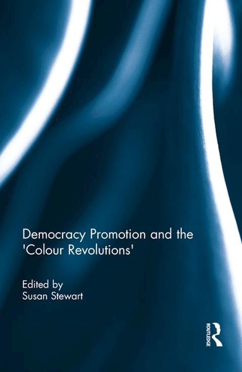 Democracy Promotion and the 'Colour Revolutions'(Kobo/電子書)