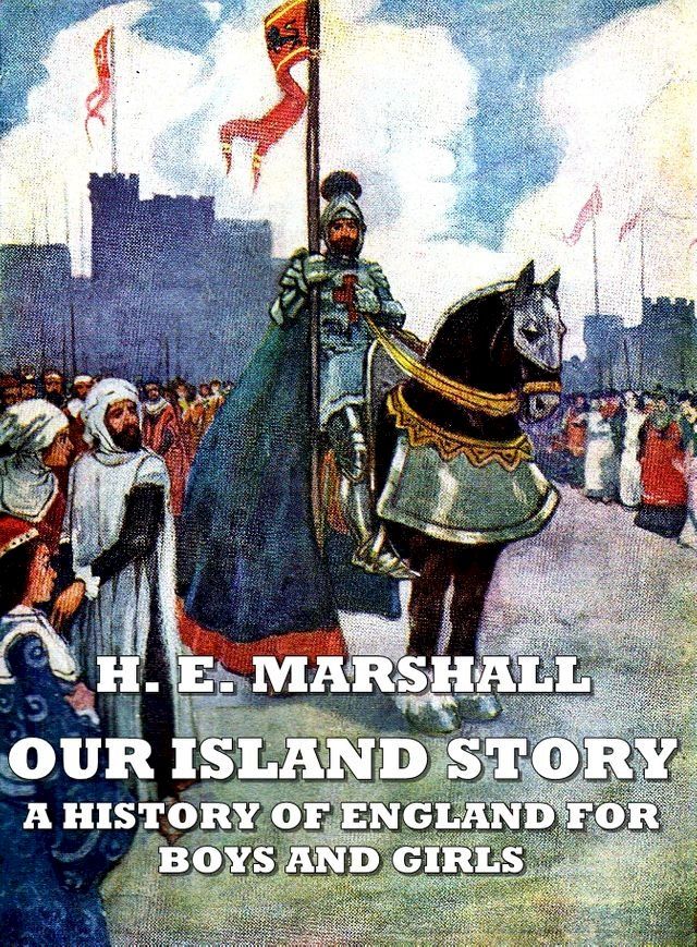  Our island story : A history of england for boys and girls(Illustrated)(Kobo/電子書)