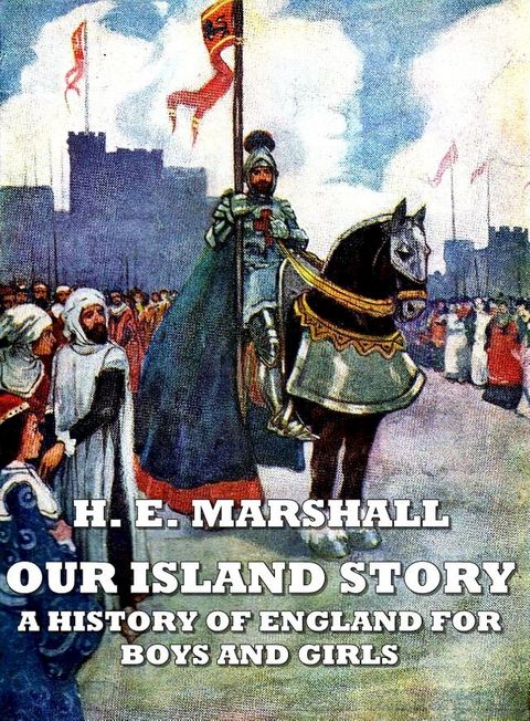 Our island story : A history of england for boys and girls(Illustrated)(Kobo/電子書)