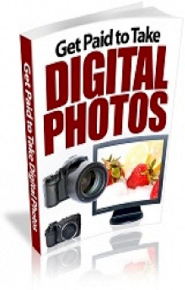  How To Get Paid To Take Digital Photos(Kobo/電子書)