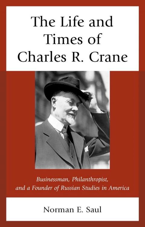 The Life and Times of Charles R. Crane, 1858–1939(Kobo/電子書)