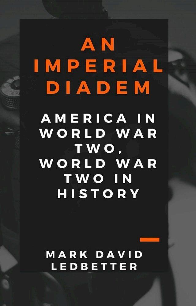  An Imperial Diadem: America in World War Two, World War Two in History(Kobo/電子書)