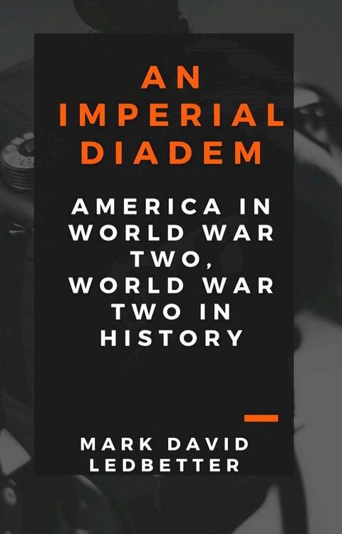 An Imperial Diadem: America in World War Two, World War Two in History(Kobo/電子書)