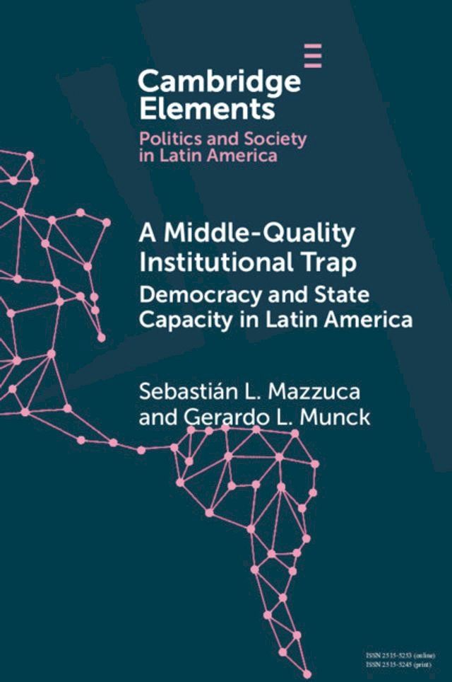  A Middle-Quality Institutional Trap: Democracy and State Capacity in Latin America(Kobo/電子書)