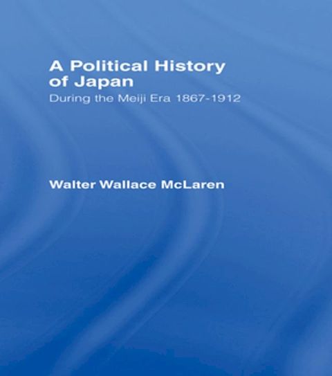 Political History of Japan During the Meiji Era, 1867-1912(Kobo/電子書)