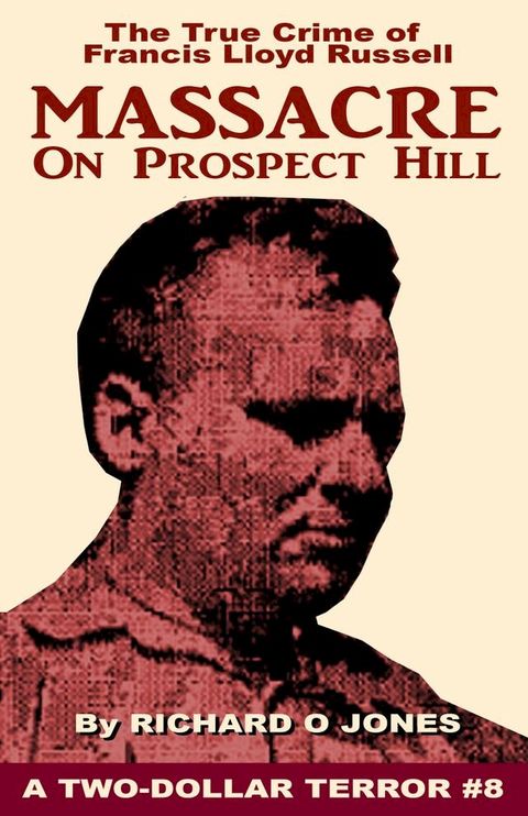 Massacre on Prospect Hill: The True Crime of Francis Lloyd Russell(Kobo/電子書)