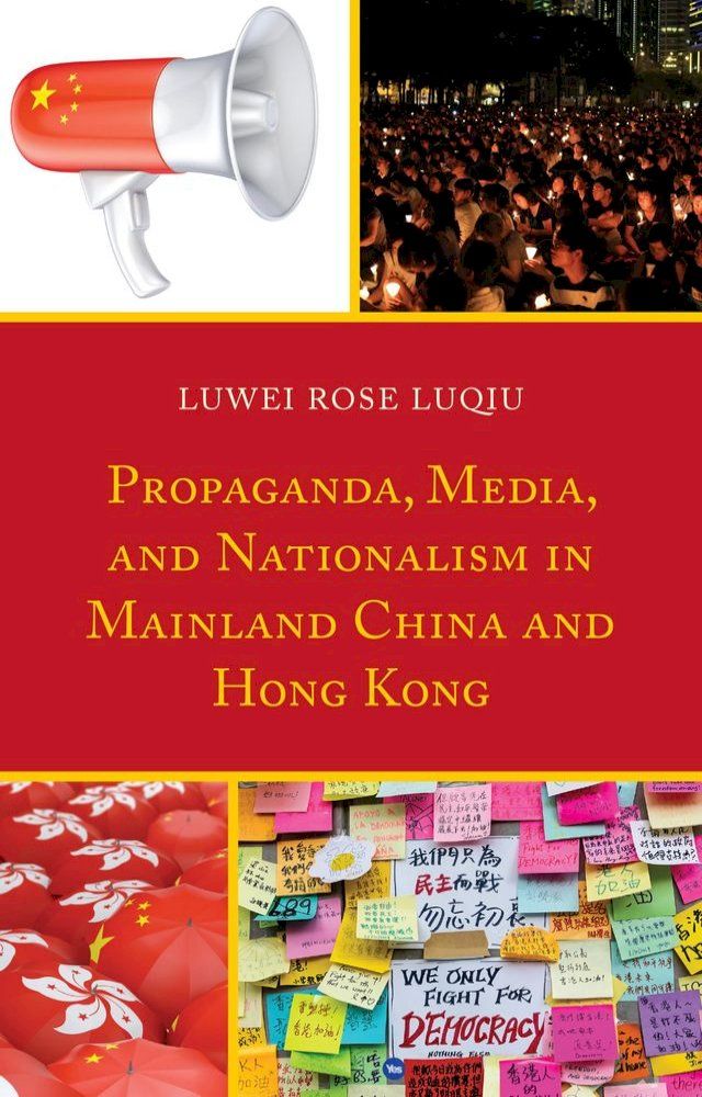  Propaganda, Media, and Nationalism in Mainland China and Hong Kong(Kobo/電子書)