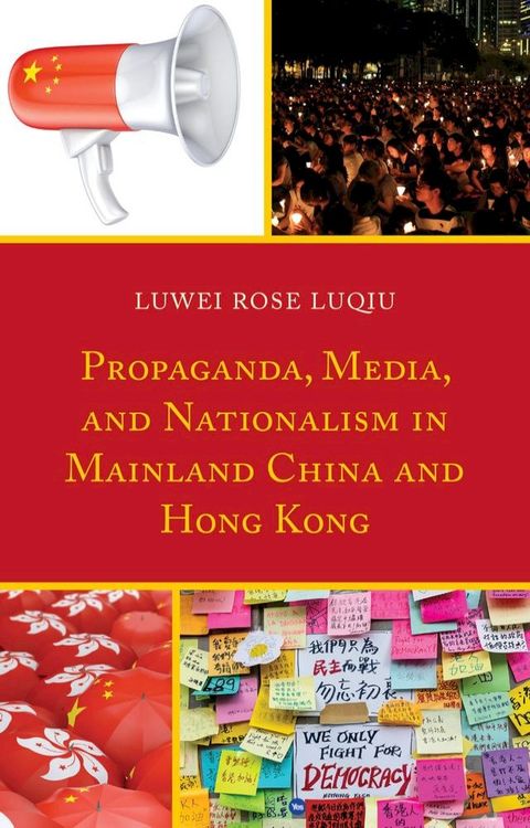 Propaganda, Media, and Nationalism in Mainland China and Hong Kong(Kobo/電子書)